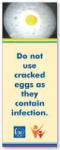 Do not use cracked eggs as they contain infection