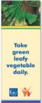 Take green leafy vegetable daily